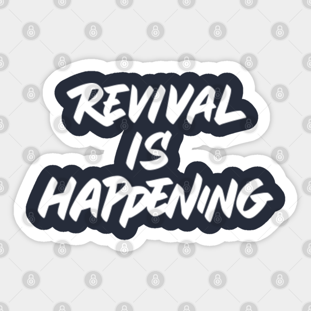 Revival is happening Revival Is Happening Sticker TeePublic